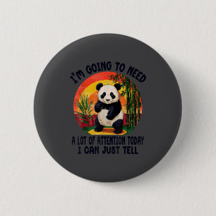 Ich werde heute viel Aufmerksamkeit brauchen, das Button