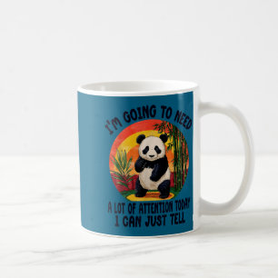 Ich werde heute viel Aufmerksamkeit brauchen, das  Kaffeetasse