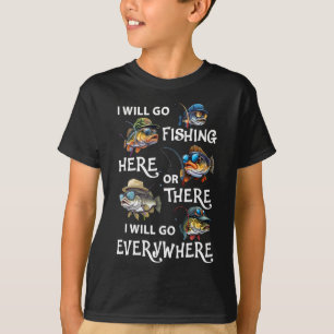 Ich werde hier oder dort angeln, ich werde überall T-Shirt