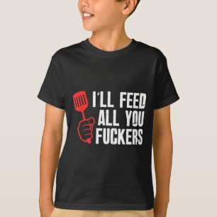 Ich werde Idioten lustige BBQ-Küche Koch füttern T-Shirt