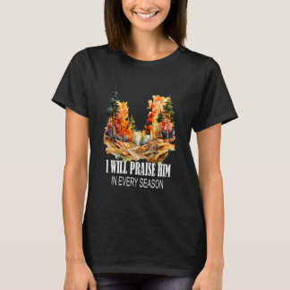 Ich werde ihn in jeder Jahreszeit Herbst christlic T-Shirt