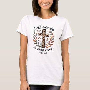 Ich werde ihn in jeder Jahreszeit preisen T-Shirt
