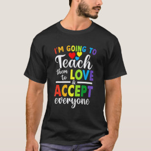 Ich werde ihnen beibringen, jeden zu lieben und zu T-Shirt