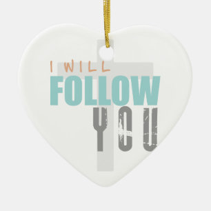 ICH WERDE IHNEN FOLGEN: Ruth Chris Tomlin Worship Keramikornament