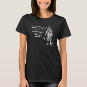 Ich werde Ihnen sagen, was mit der Gesellschaft No T-Shirt