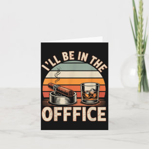 Ich werde im Büro sein Zigarre - Bourbon Whiskey D Karte