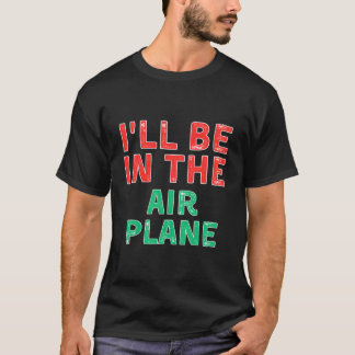 Ich werde im Flugzeug sein Aviation Weihnachten T-Shirt