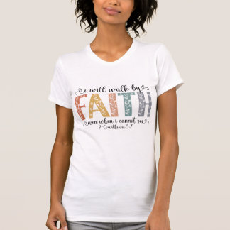 Ich werde im Glauben gehen – 2. Korinther 5:7 T-Shirt