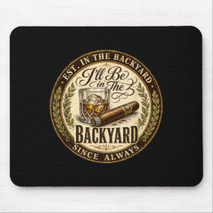 Ich werde im Hinterhof lustiger Zigarrenliebhaber Mousepad