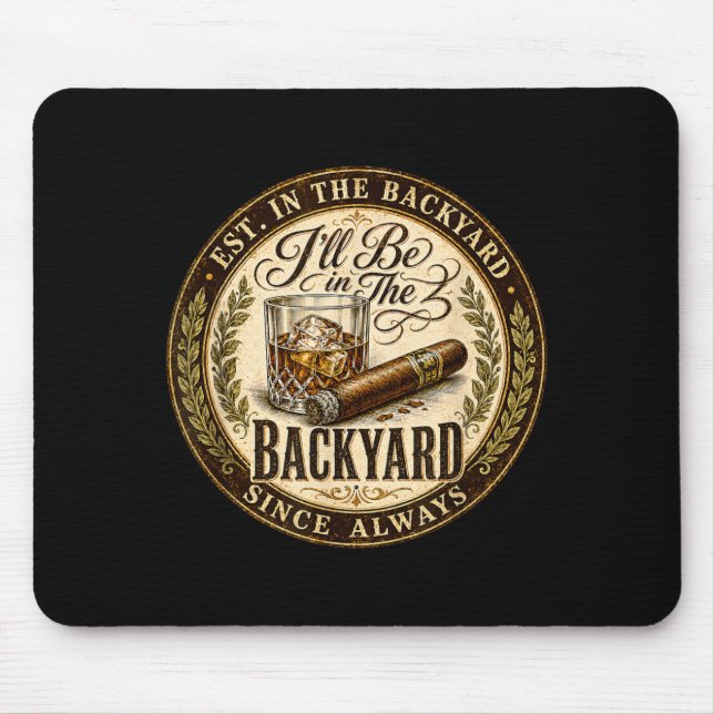 Ich werde im Hinterhof lustiger Zigarrenliebhaber  Mousepad (Vorne)