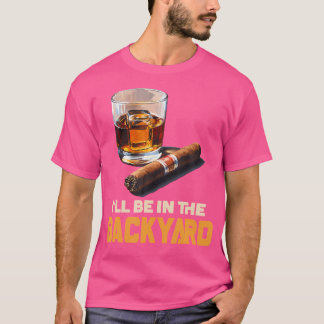 Ich werde im Hinterhof mit Zigarre und Bourbon sei T-Shirt