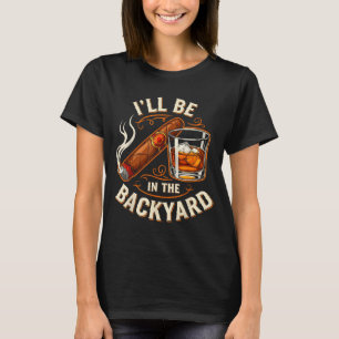 Ich werde im Hinterhof sein, lustige Zigarre und B T-Shirt