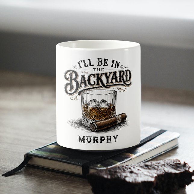 Ich werde im Hinterhof sein Lustiger Bourbon-Zigar Kaffeetasse (Von Creator hochgeladen)