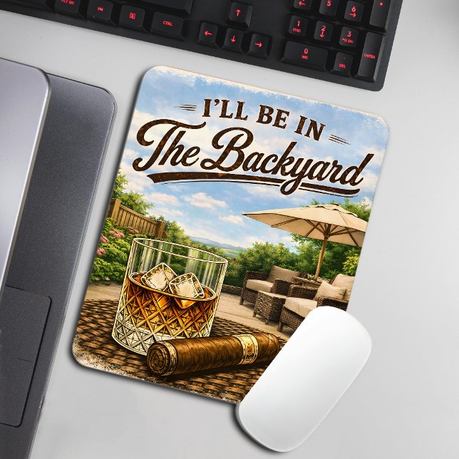 Ich werde im Hinterhof sein Lustiger Bourbon-Zigar Mousepad (Von Creator hochgeladen)