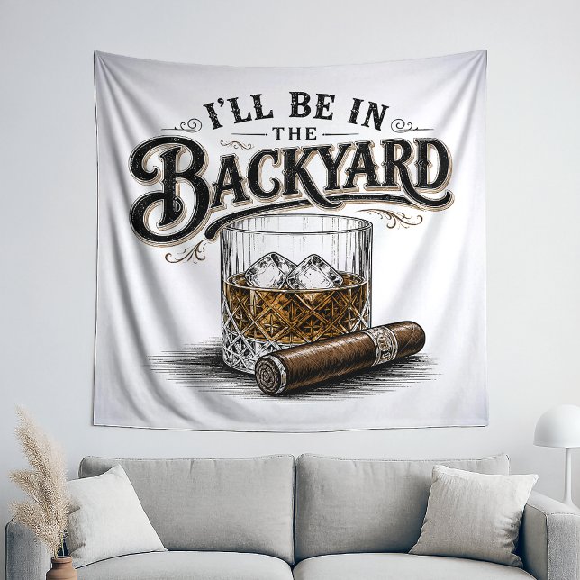 Ich werde im Hinterhof sein Lustiger Bourbon-Zigar Wandteppich (Von Creator hochgeladen)