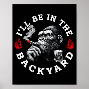 Ich werde im Hinterhof sein Lustiger Zigarre Bourb Poster