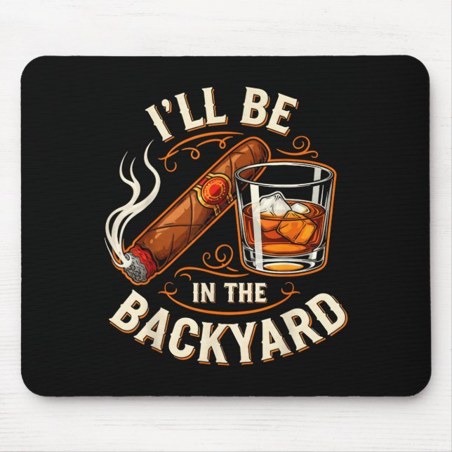 Ich werde im Hinterhof sein Lustiger Zigarren- und Mousepad (Vorne)