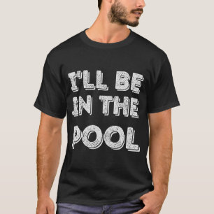 Ich werde im Pool schwimmen sein T-Shirt