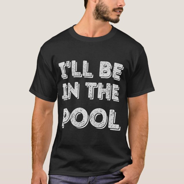 Ich werde im Pool schwimmen sein T-Shirt (Vorderseite)