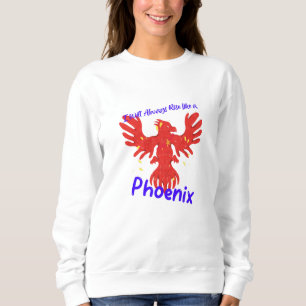 Ich werde immer aufstehen wie ein Phönix Sweatshirt