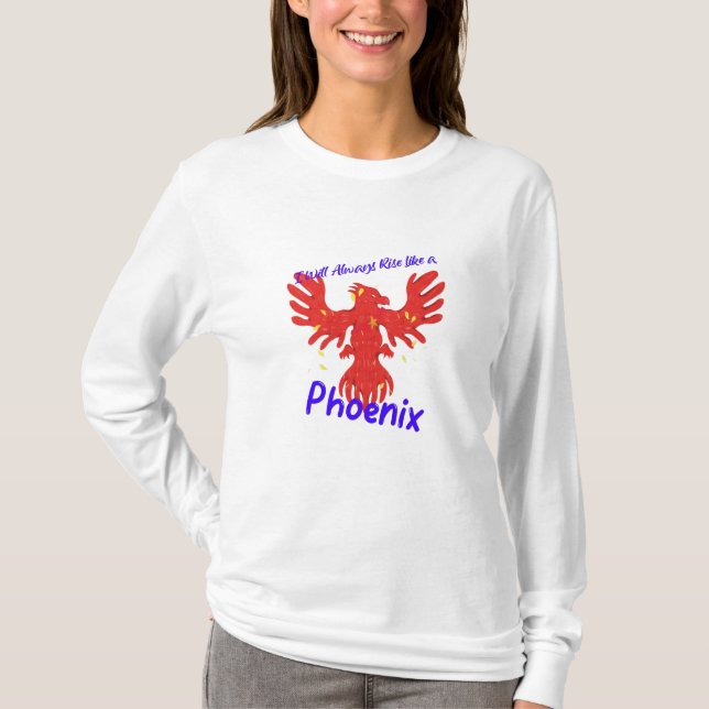 Ich werde immer aufstehen wie ein Phönix T-Shirt (Vorderseite)
