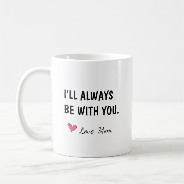 Ich werde immer bei dir sein, Tochtergeschenk Kaffeetasse (Links)