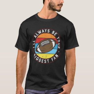 ICH WERDE IMMER DEIN GRÖSSTER FUSSBALL SEIN T-Shirt