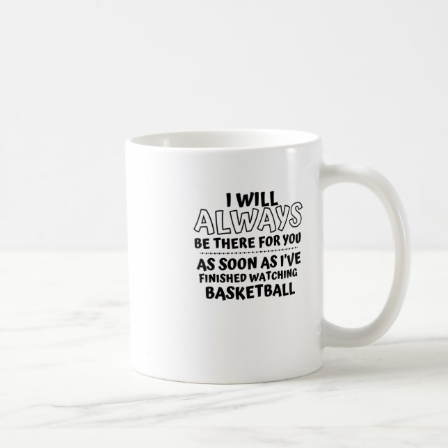 Ich werde immer für dich da sein. Sofort, wie ich  Kaffeetasse (Rechts)