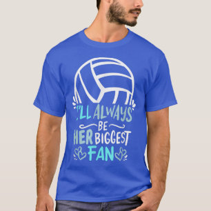 Ich werde immer ihr größtes Fan Volleyball Girl Pl T-Shirt