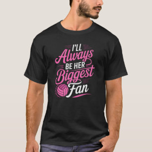 Ich werde immer ihr größtes Fanvolleyball sein T-Shirt