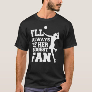 Ich werde immer ihre größten Fan-Volleyball-Liebha T-Shirt