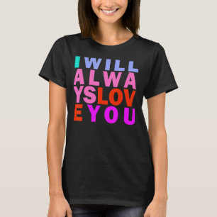 Ich werde immer Liebe Sie Rainbow Inspiration Zita T-Shirt