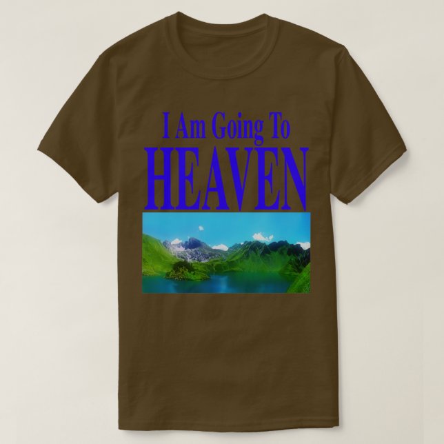 Ich werde in den Himmel, Sie werden Hell frontba T-Shirt (Design vorne)