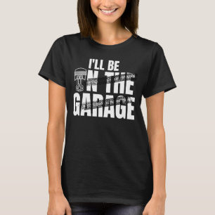 Ich werde in der Garage Auto Auto Mechanic Männer T-Shirt