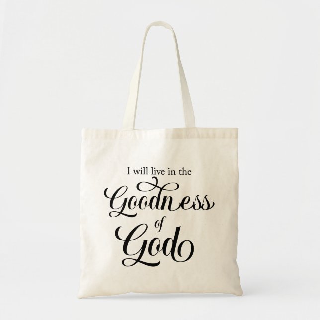 Ich werde in der Güte Gottes-Tasche leben Tragetasche (Vorne)