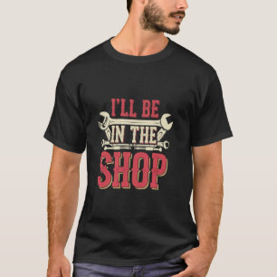 Ich werde in der Werkstatt Mechaniker Garage Werkz T-Shirt