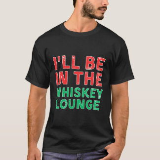 Ich werde in der Whiskey Lounge Whiskey Geschmack  T-Shirt