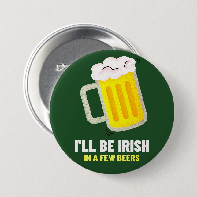 Ich werde in ein paar Bier irisch sein St. Patrick Button (Vorne & Hinten)