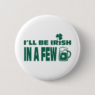 Ich werde in ein paar Bieren irisch sein. St. Patr Button