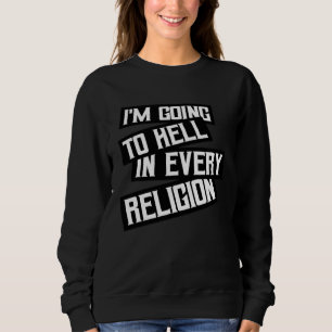 Ich werde in jeder Religion zur Hölle fahren - Iro Sweatshirt