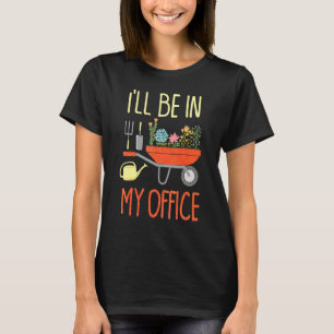 Ich werde in meinem Büro-Garten Distressed-Garten- T-Shirt