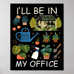 Ich werde in meinem Büro-Garten Gartenpflanzenlieb Poster