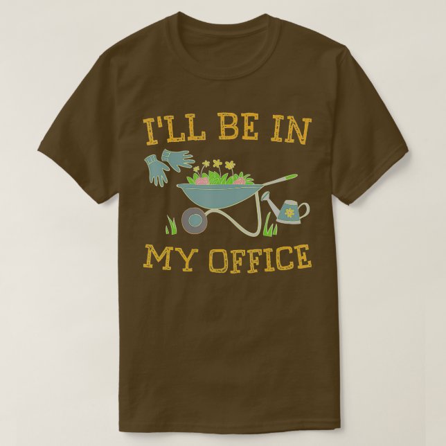 Ich werde in meinem Büro Gärtner Geschenk Frühling T-Shirt (Design vorne)