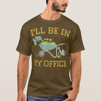 Ich werde in meinem Büro Gärtner Geschenk Frühling T-Shirt