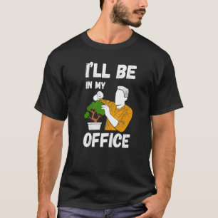 Ich werde in meinem Büro Gärtnerkostüm Garten Gard T-Shirt