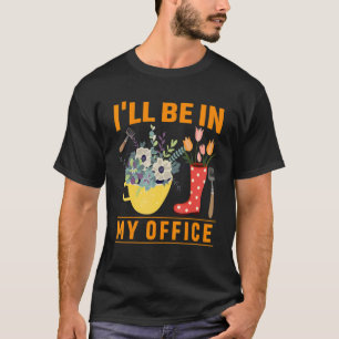 Ich werde in meinem Büro gärtnern Mama Gärtner Gum T-Shirt