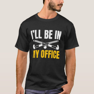 Ich werde in meinem Büro sein Feldhockeyspieler T-Shirt