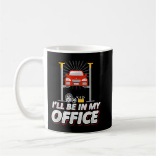 Ich werde in meinem Büro sein, Funny Garage Car Me Kaffeetasse