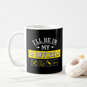 Ich werde in meinem Büro sein - Funny Woodworking Kaffeetasse