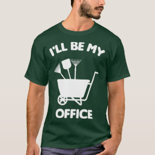 Ich werde in meinem Büro sein Gartenshirt Lustiges T-Shirt